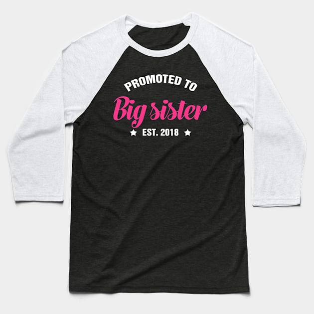 PROMOTED TO BIG SISTER EST 2018 gift ideas for family Baseball T-Shirt by bestsellingshirts